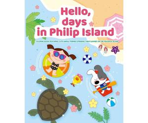 Hello Days in Phillip Island: Coloring Book Featuring Cute Animal Friends Spending Their Summer on the Peaceful Island