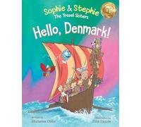 Hello, Denmark!: A Captivating Viking Adventure and Cultural Journey for Curious Kids Ages 4-8: 9 (Sophie & Stephie: The Travel Sisters)