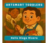 Hello Diego Rivera (Artsmart Toddlers)