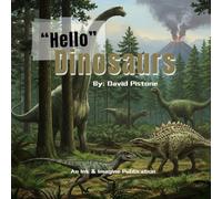 "Hello" Dinosaurs: A Journey Back In Time (The "Hello" Discovery Series)