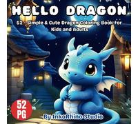 Hello Dragon: 52 - Simple & Cute Dragon Coloring Book for Kids and Adults
