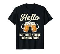 Hello, ¿es Cerveza lo Que estás Buscando? Divertida Fiesta para Beber Camiseta