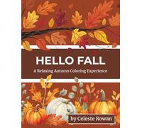 Hello Fall: A Nostalgic Coloring Book Bringing the Fall Season to Life One Memory at a Time (Calm and Color: Coloring for Memory & Relaxation)