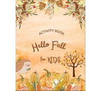 Hello Fall Activity book for kidss: Autumn Themed Activity book for kids ages 4-8 Tracing lines Number Counting Graph color by addition and more