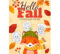 Hello Fall Coloring Book For Kids: Beautiful Autumn Coloring Pages for Toddlers | Fall-Themed Pages with Acorns, Pumpkins, Leaves, Squirrels, Deer & More