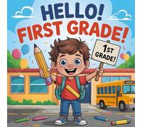 Hello first grade book for kids: First Day of school story Book: Sami back to School - Making New Friends and Finding Fun on the First Day