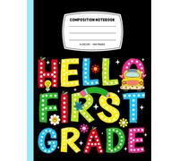 Hello First Grade Composition Notebook: Back to School Wide Ruled Journal for 1st Grade Students and Teachers.