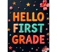 Hello First Grade: Fun Back to School Notebook for Kids