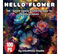 Hello Flower: 100 - Simple Flower Coloring Book for Kids and Adults