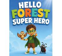 Hello Forest Super Hero: Screen-Free Forest Discovery Activity Book for Kids Ages 4-8. Mazes, Puzzles, Search-and-Find, Tracing, Matching, Coloring & Fun Learning Games (SUPER HERO WORLD)
