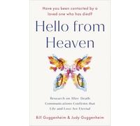 Hello from Heaven: Research on After-Death Communications Confirms That Life and Love Are Eternal