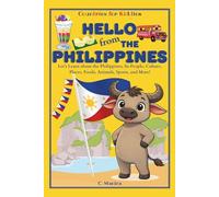 Hello from the Philippines: Let's Learn about the Philippines, Its People, Culture, Places, Foods, Animals, Sports, and More! (Countries for Kiddies)
