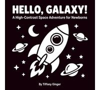 Hello, Galaxy! High Contrast Space Adventure For Newborns: Black and White Space Adventure for Newborns (0-12 Months) | Visual Stimulation for Infants