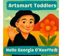 Hello Georgia O’Keeffe: A Bright and Simple Art Book for Ages 2-5 (Artsmart Toddlers)