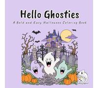 Hello Ghosties: A Bold and Easy Halloween Coloring Book for Adults, Teens, and Kids Featuring 40 Fun Spooky Cartoon Ghosts in Haunted Mansions and ... Scenes for Stress Relief and Relaxation