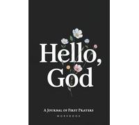 Hello, God: A Journal of First Prayers. Workbook (God and I)
