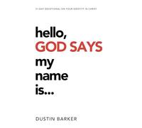 Hello, God says my name is: 31 day devotional: Who does God say you are?