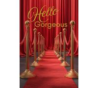 Hello Gorgeous: A Red-Carpet Inspired Lined Journal for Confidence, Creativity & Everyday Glamour