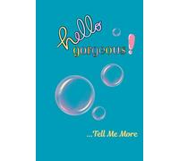 Hello Gorgeous!: ...Tell Me More Journal