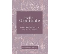 Hello, Gratitude: A Daily Guided Journal for Cultivating Joy, Mindfulness, and Intentional Living