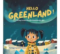 Hello Greenland!: A Day in the Life of a Greenlandic Girl