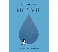 Alessandra Olanow – Hello Grief: I'll Be Right with You – Tapa dura – Importación USA
