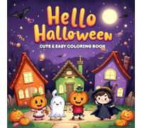 Hello Halloween Cute & Easy Coloring Book for Kids: 90 Pages of Adorable, Simple, and Spooky-Fun Halloween Coloring for Kids Ages 3-7 | Cute Ghosts, Pumpkins, Witches & More!