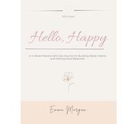 Hello Happy: A 4-Week Mood & Self-Care Journal for Building Better Habits and Feeling More Balanced