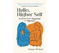 Hello, Higher Self: An Outsider's Guide to Loving Yourself in a Tough World