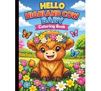 Hello Highland Cow Baby Coloring Book: Mammal Coloring Book For All Ages