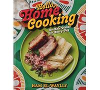 Hello, Home Cooking: Doable Dishes for Every Day: A Cookbook