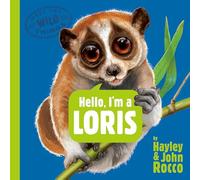 Hello, I'm a Loris (Meet the Wild Things, Book 6)