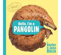 Hello, I'm a Pangolin (Meet the Wild Things, Book 2)