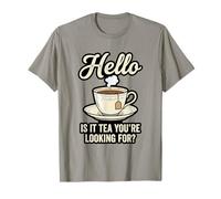 Hello Is It Tea You'Re Looking For Funny Tea Lover Juego de Palabras Camiseta