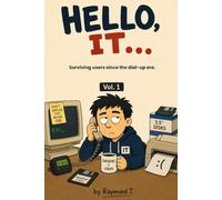 HELLO, IT...: The Funniest Helpdesk Stories from the Golden Age of Corporate IT