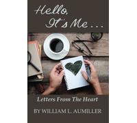 Hello, It's Me . . . Letters From The Heart