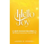 Hello Joy: How to Feed the Spirit, without Neglecting Your Soul