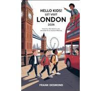 HELLO KIDS! LET VISIT LONDON 2026: Travel Fun,Best Kid Spots to Visit,and Secret Wonders for an Adventure-Filled Trip