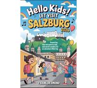 HELLO KIDS! LET VISIT SALZBURG 2026: Travel Fun,Best Kid Spots to Visit,and Secret Wonders for an Adventure-Filled Trip