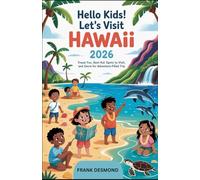 HELLO KIDS! LET'S VISIT HAWAII 2026: Travel Fun,Best Kid Spots to Visit,and Secret Wonders for an Adventure-Filled Trip
