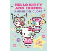 Hello Kitty & Friends. Amiche del cuore: Dolci come un marshmallow, tenere come un abbraccio. Ediz. a colori (Libri da colorare)