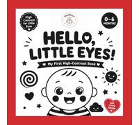 Hello, Little Eyes!: My First - High - Contrast book for Babies 0-6 months