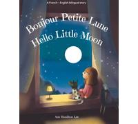Hello Little Moon | Bonjour Petite Lune: Bilingual French & English bedtime story (Bilingual French books for kids)