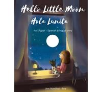 Hello Little Moon | Hola Lunita: Bilingual Spanish & English bedtime story book