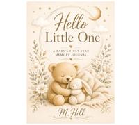 Hello Little One: A Baby Memory Book of Milestones, Memories & Firsts