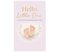 Hello Little One - A Journal for Expecting and New Moms