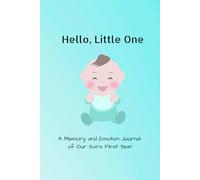 Hello, Little One: A Memory and Emotion Journal of Our Son’s First Year.| Perfect for newborn gifts|