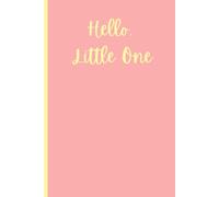 Hello, Little One: Notebook for Pregnant Moms
