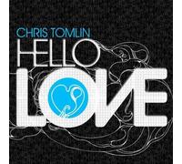 Hello Love by Chris Tomlin (2008) Audio CD
