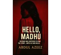 HELLO, MADHU: Revenge was supposed to end the story… until he said hello.: 1 (THE PRICE OF DESIRE SERIES)